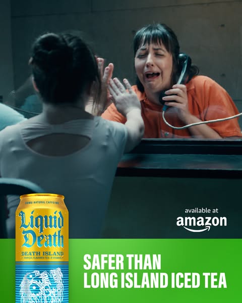 Liquid Death ad: two women in a prison-visit parody scene, headline Safer Than Long Island Iced Tea, for Liquid Death Death Island.